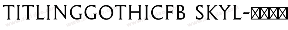 TitlingGothicFB Skyl字体转换
